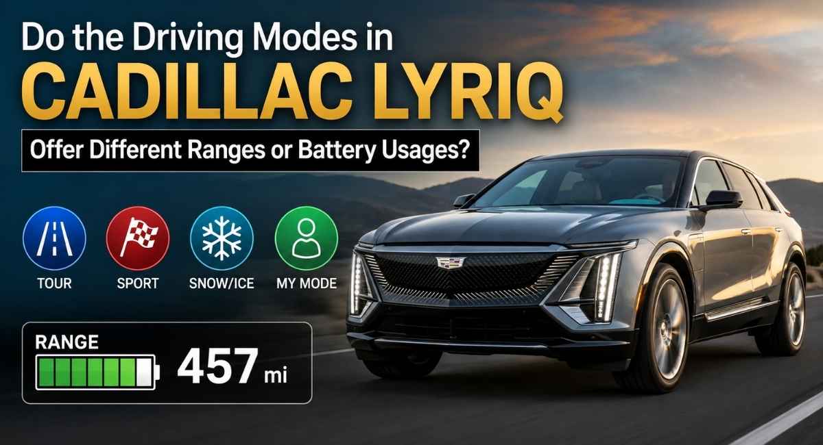 Do the Driving Modes in Cadillac LYRIQ Offer Different Ranges or Battery Usages?
