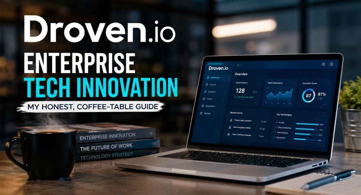 Droven.io Enterprise Tech Innovation: My Honest, Coffee-Table Guide