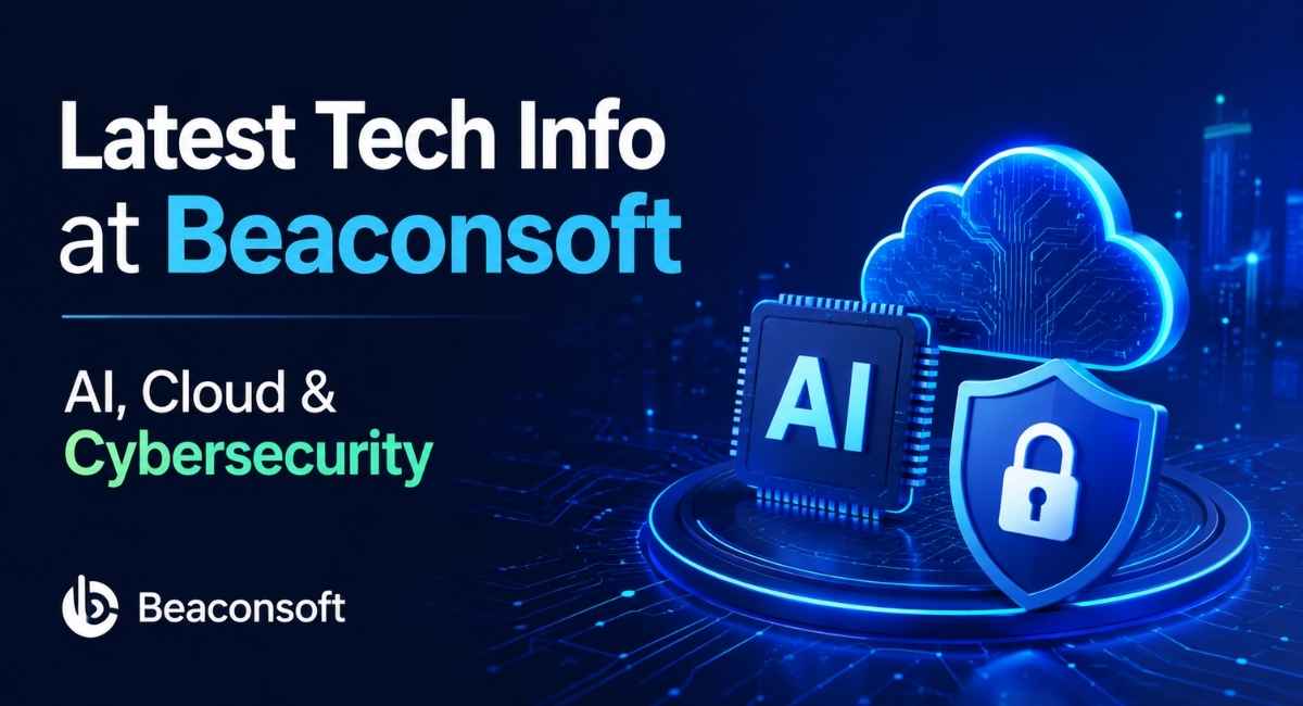Latest Tech Info at Beaconsoft – AI, Cloud & Cybersecurity